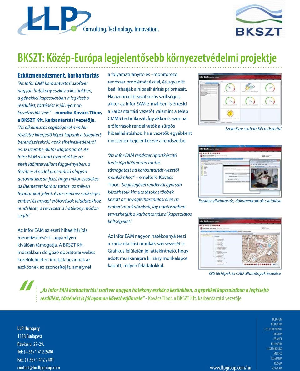 Az alkalmazás segítségével minden részletre kiterjedő képet kapunk a telepített berendezésekről, azok elhelyezkedéséről és az üzembe állítás időpontjáról.