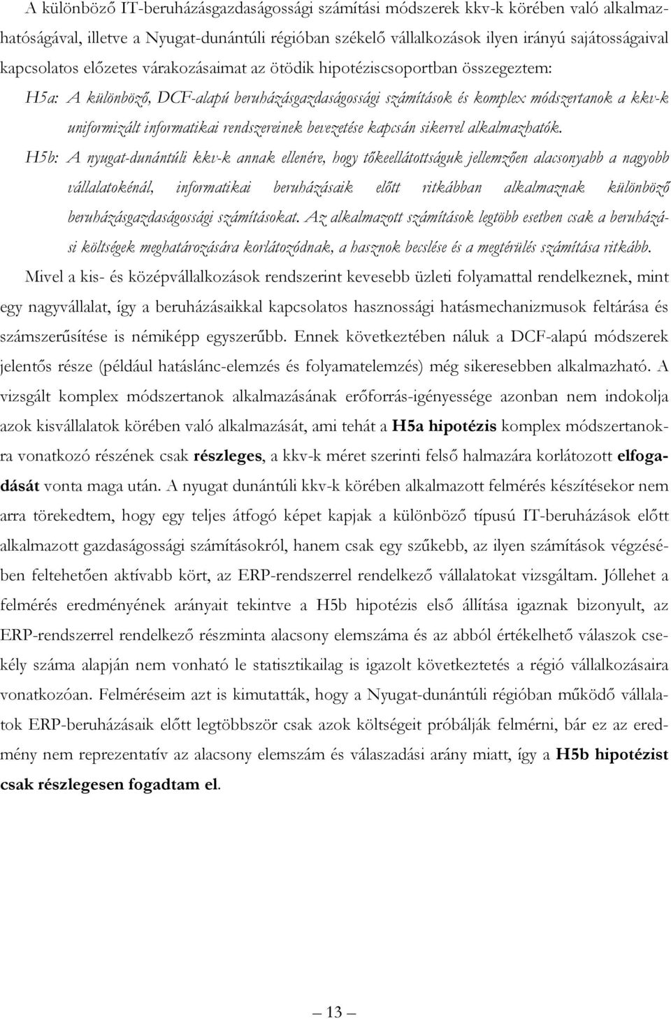 rendszereinek bevezetése kapcsán sikerrel alkalmazhatók.