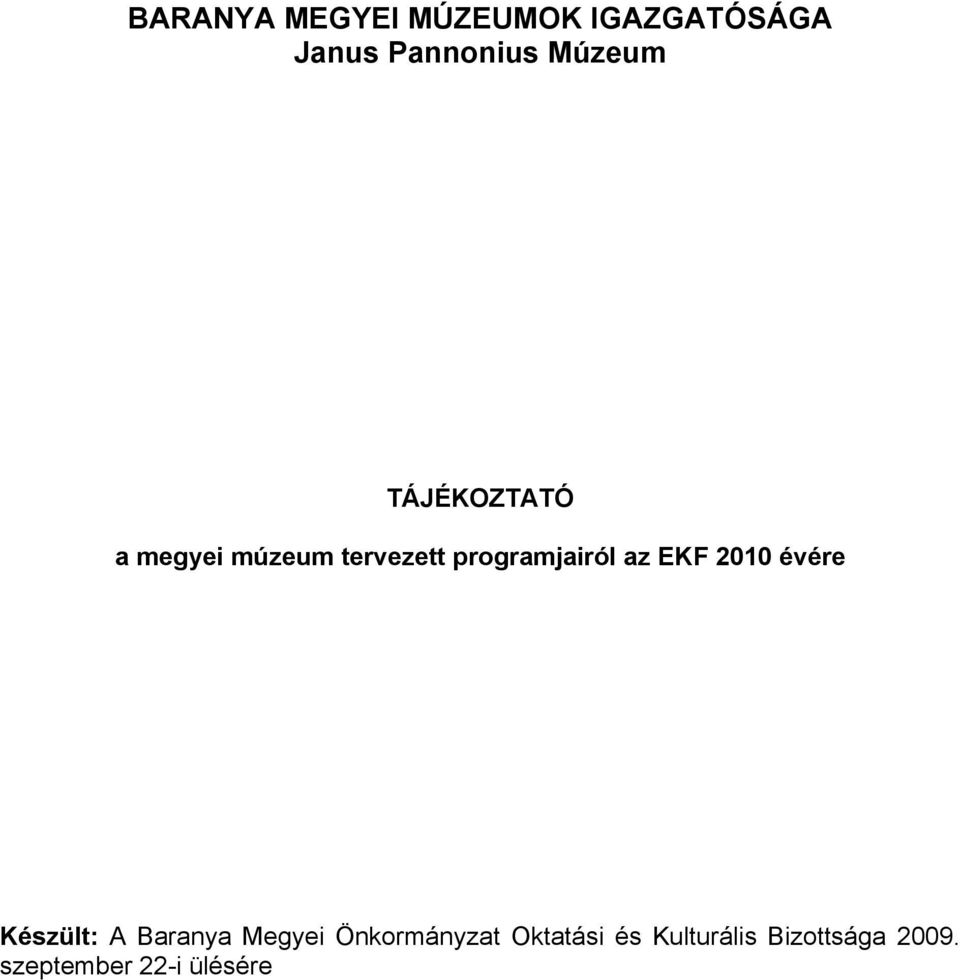 programjairól az EKF 2010 évére Készült: A Baranya Megyei