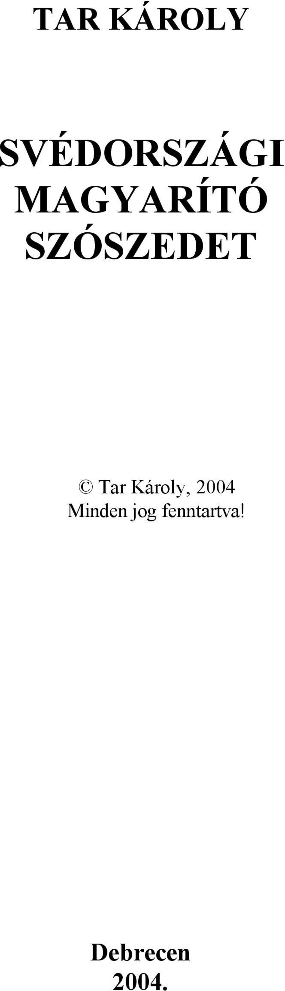 Károly, 2004 Minden jog