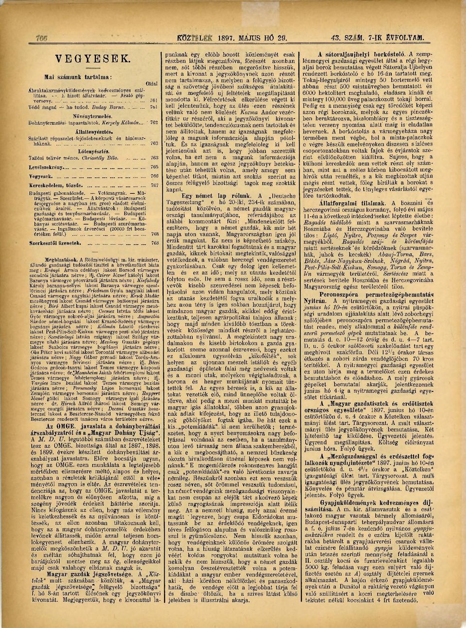Tallósi telivér ménes, Chriastély Béla.., 763 Levélszekrény 765 Vegyesek. 766 kereskedelem, tőzsde. 767 Budapesti gabonatőzsde. Vetőmagvak. Műtrágyák. Szeszüzlet.