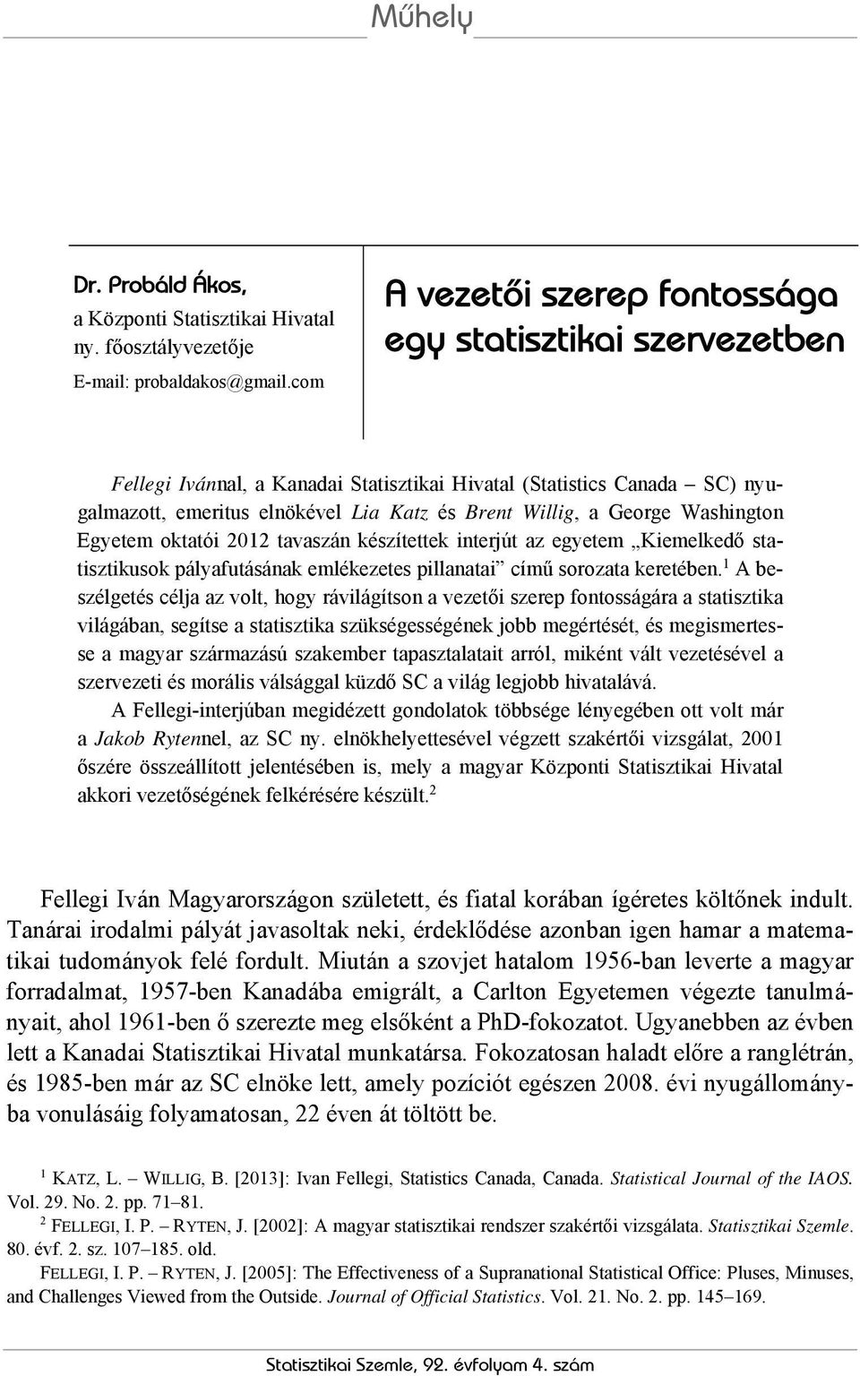 George Washington Egyetem oktatói 2012 tavaszán készítettek interjút az egyetem Kiemelkedő statisztikusok pályafutásának emlékezetes pillanatai című sorozata keretében.