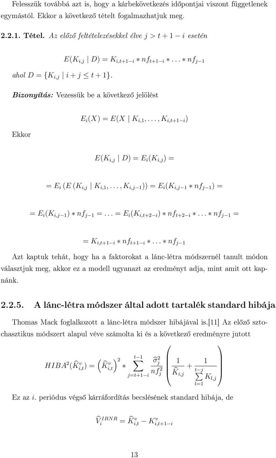 .., K i,t+1 i ) E(K i,j D) = E i (K i,j ) = = E i (E (K i,j K i,1,..., K i,j 1 )) = E i (K i,j 1 nf j 1 ) = = E i (K i,j 1 ) nf j 1 =... = E i (K i,t+2 i ) nf t+2 i... nf j 1 = = K i,t+1 i nf t+1 i.