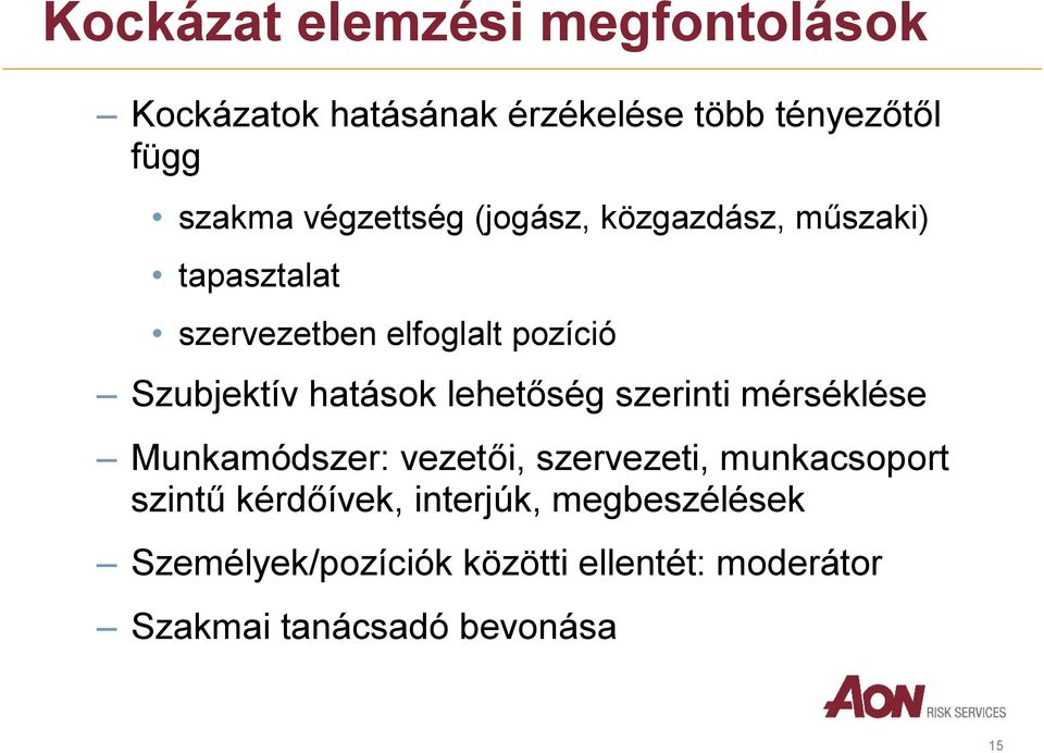 hatások lehetőség szerinti mérséklése Munkamódszer: vezetői, szervezeti, munkacsoport szintű