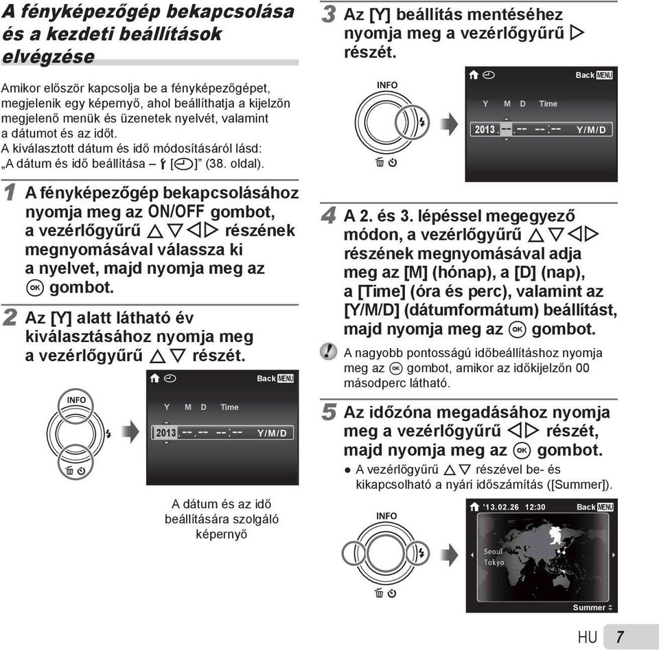 1 A fényképezőgép bekapcsolásához nyomja meg az n gombot, a vezérlőgyűrű FGHI részének megnyomásával válassza ki a nyelvet, majd nyomja meg az A gombot.