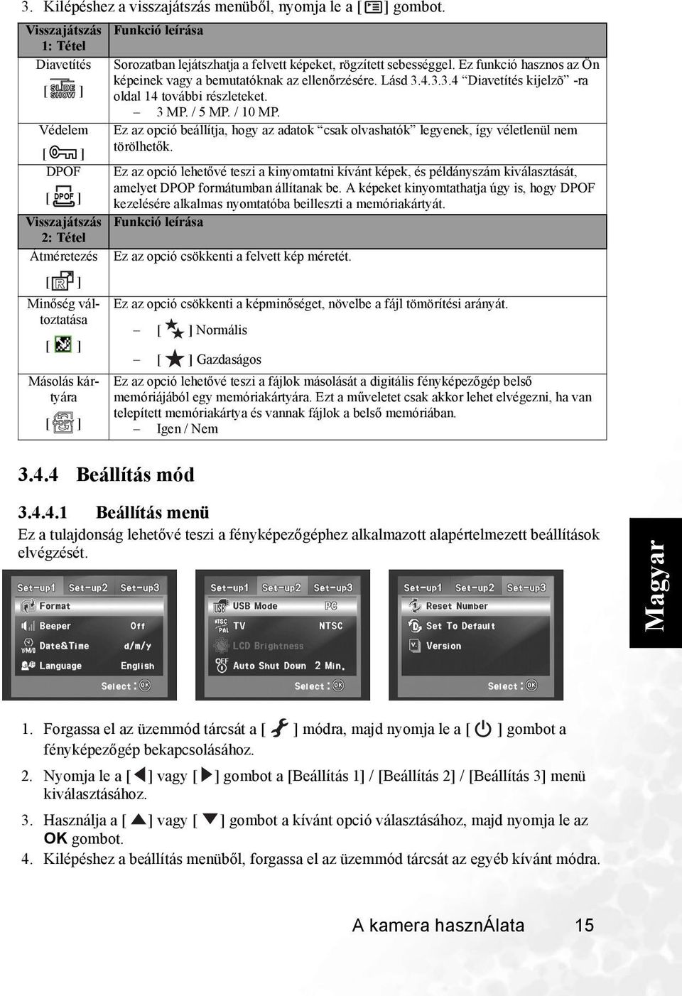 Védelem Ez az opció beállítja, hogy az adatok csak olvashatók legyenek, így véletlenül nem törölhetők.