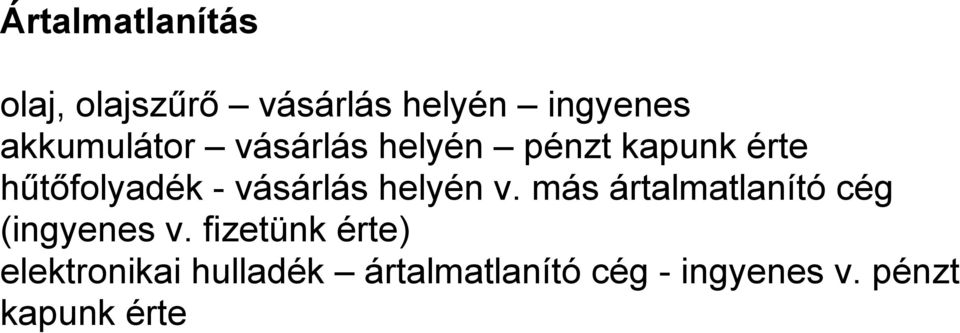 vásárlás helyén v. más ártalmatlanító cég (ingyenes v.