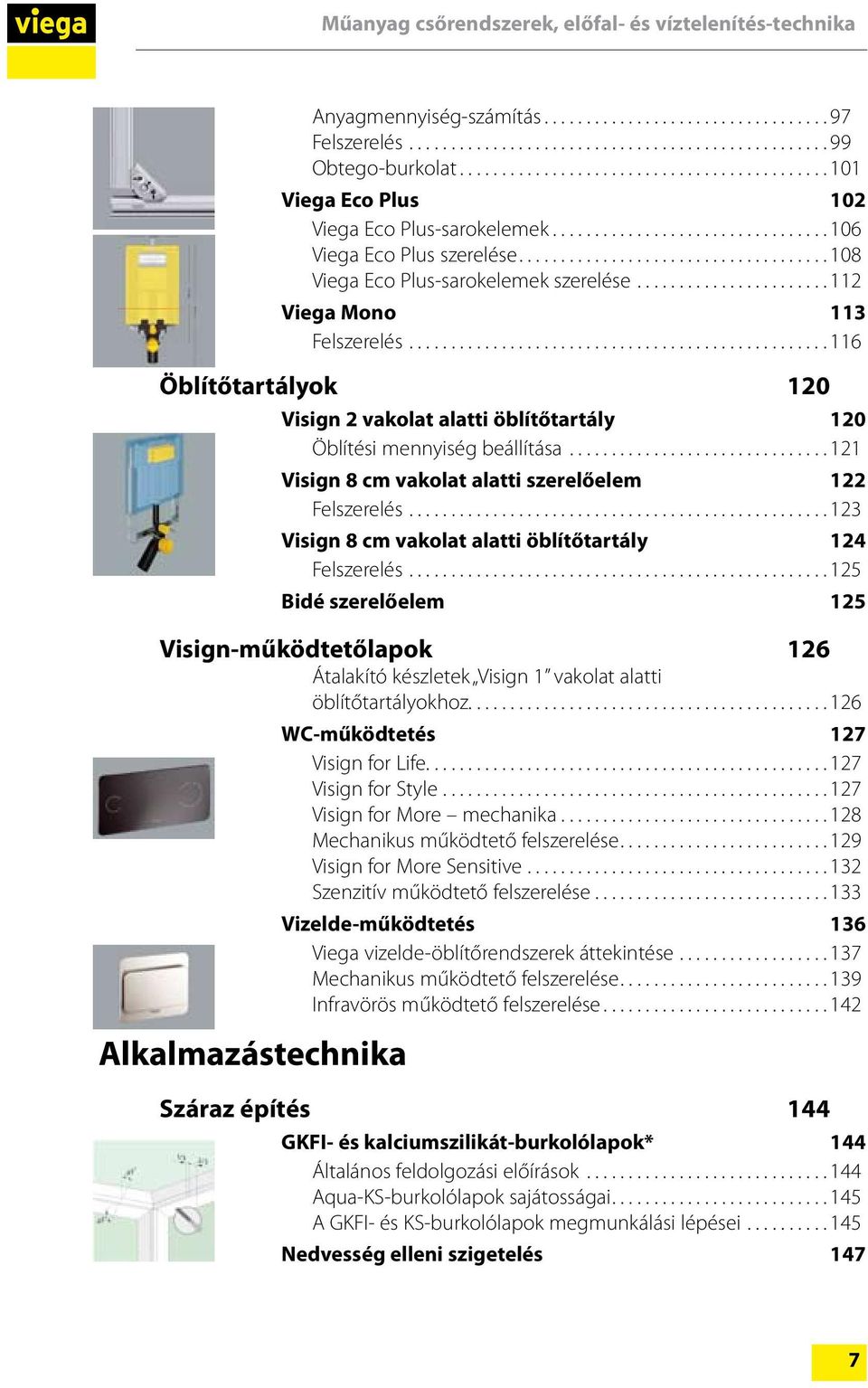 ..121 Visign 8 cm vakolat alatti szerelőelem 122 Felszerelés...123 Visign 8 cm vakolat alatti öblítőtartály 124 Felszerelés.