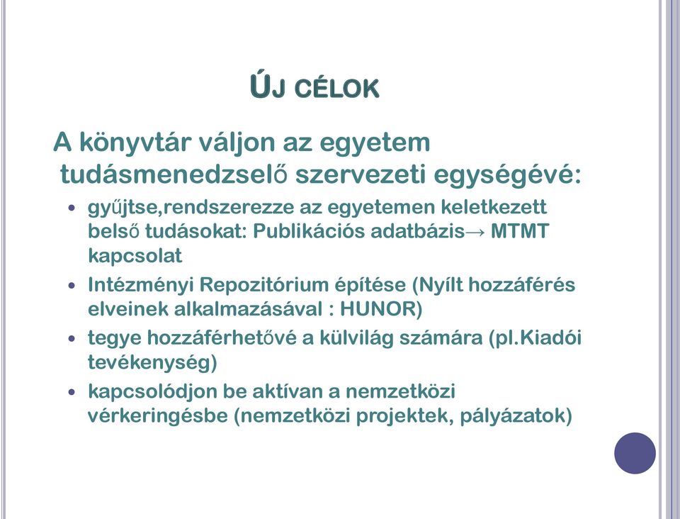 építése (Nyílt hozzáférés elveinek alkalmazásával : HUNOR) tegye hozzáférhetővé a külvilág számára