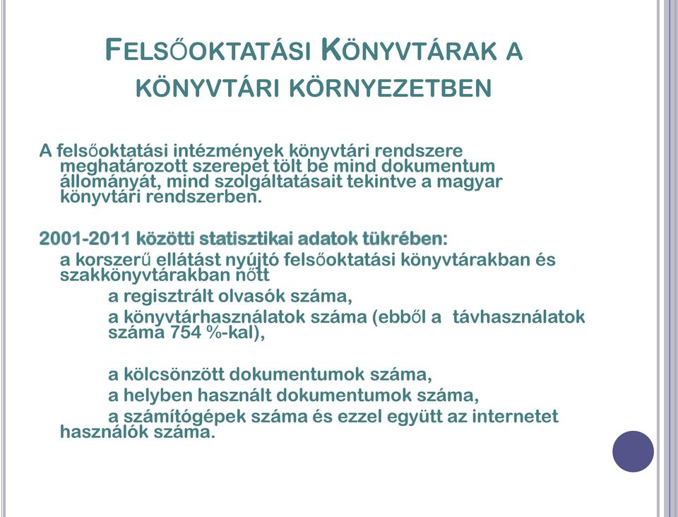 2001-2011 közötti statisztikai adatok tükrében: a korszerű ellátást nyújtó felsőoktatási könyvtárakban és szakkönyvtárakban nőtt a regisztrált