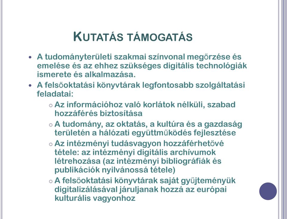 kultúra és a gazdaság területén a hálózati együttműködés fejlesztése Az intézményi tudásvagyon hozzáférhetővé tétele: az intézményi digitális archívumok