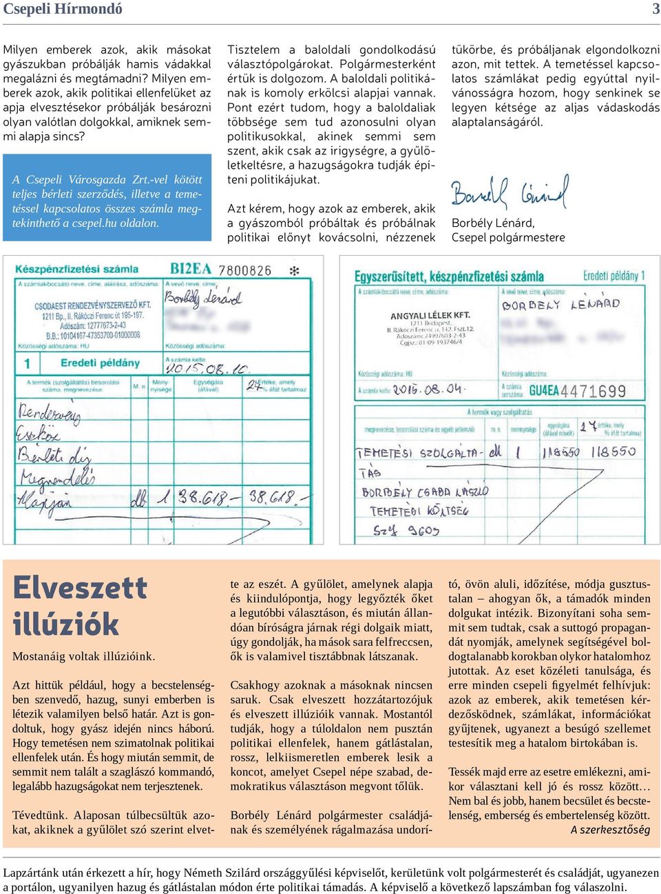 -vel kötött teljes bérleti szerződés, illetve a temetéssel kapcsolatos összes számla megtekinthető a csepel.hu oldalon. Tisztelem a baloldali gondolkodású választópolgárokat.