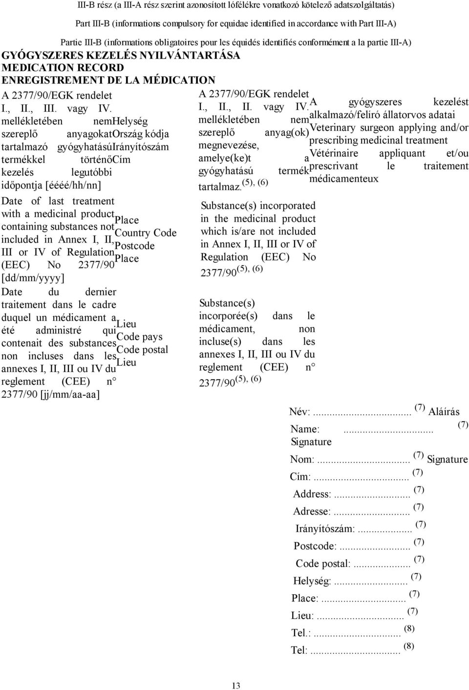 2377/90/EGK rendelet I., II., III. vagy IV.