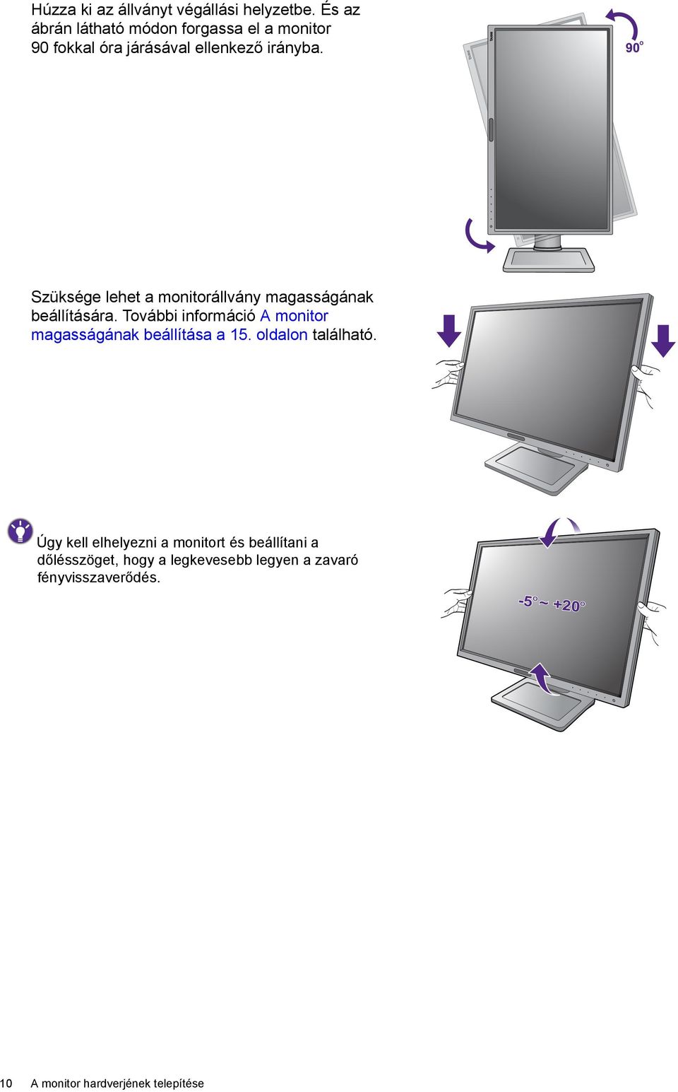 Szüksége lehet a monitorállvány magasságának beállítására.