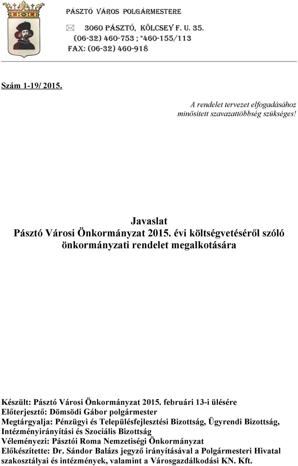 évi költségvetéséről szóló önkormányzati rendelet megalkotására Készült: Pásztó Városi Önkormányzat 2015.