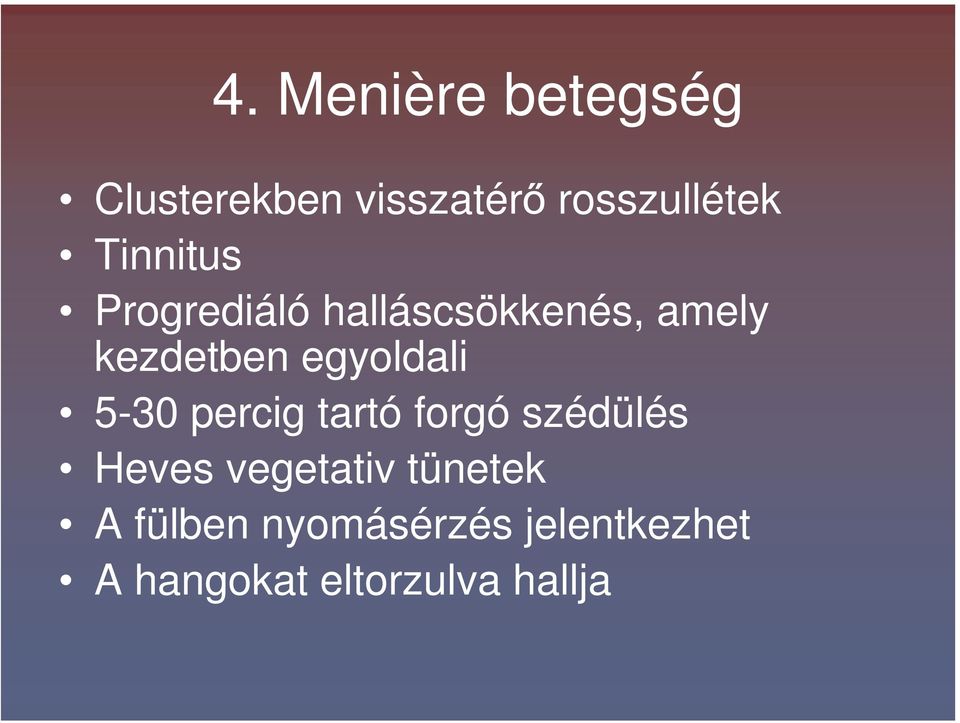 egyoldali 5-30 percig tartó forgó szédülés Heves vegetativ