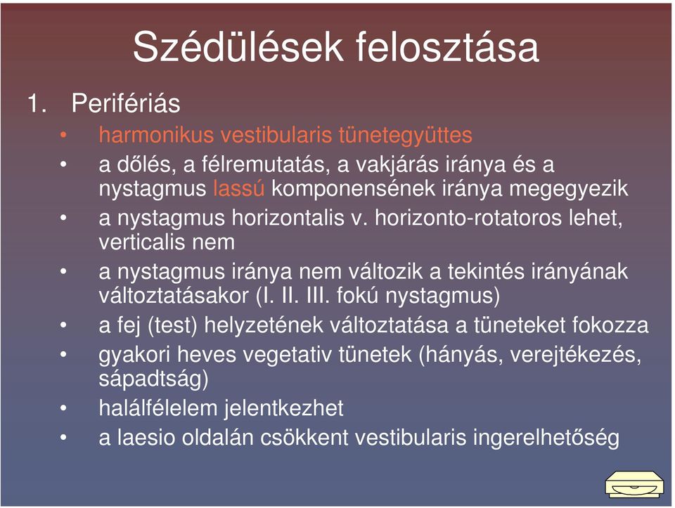 megegyezik a nystagmus horizontalis v.