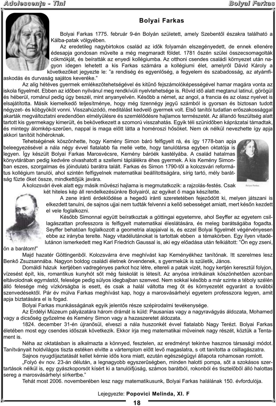 1781 őszén szülei összecsomagolták cókmókját, és beíratták az enyedi kollégiumba.