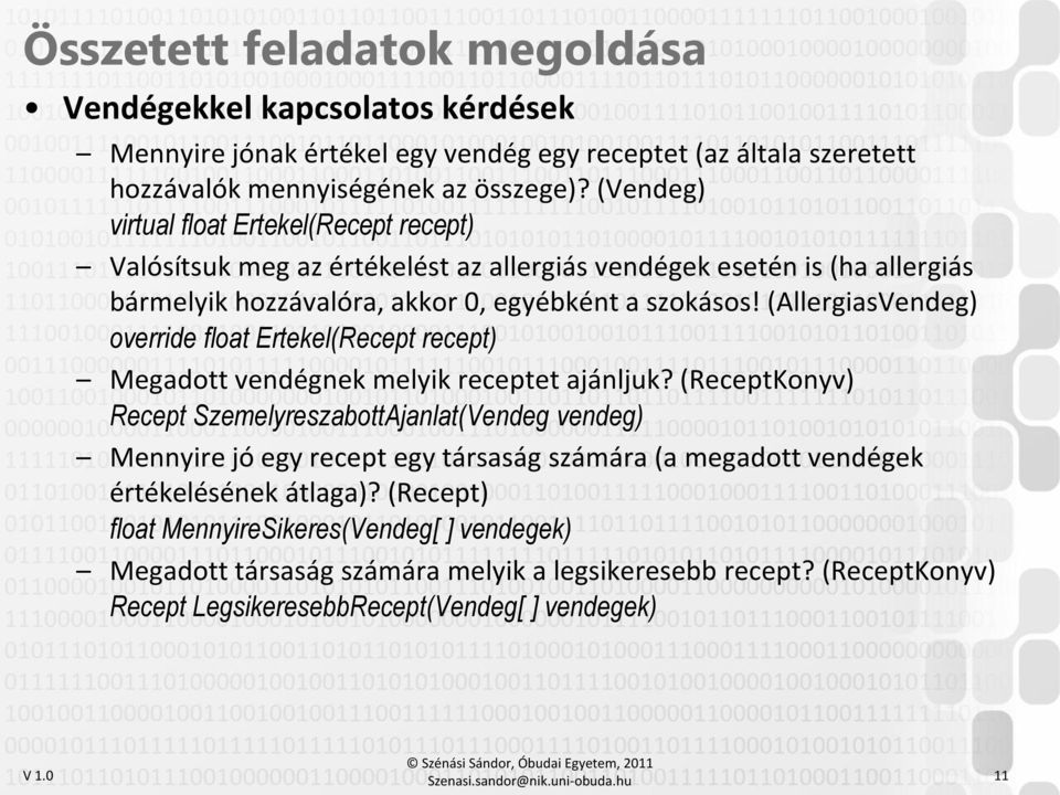 (AllergiasVendeg) override float Ertekel(Recept recept) Megadott vendégnek melyik receptet ajánljuk?