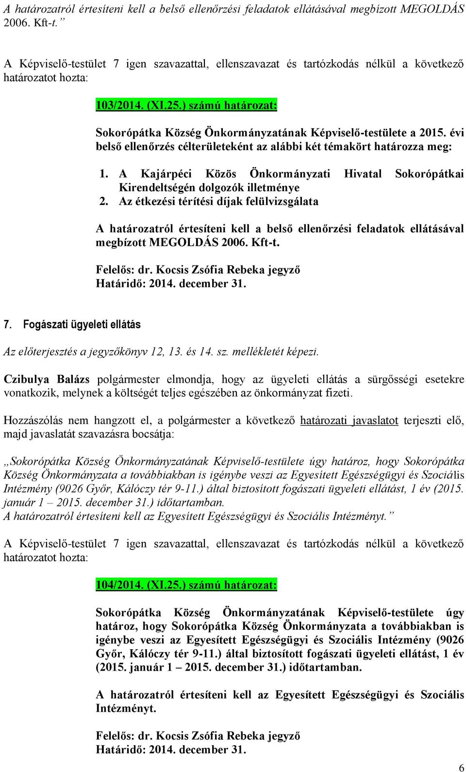 A Kajárpéci Közös Önkormányzati Hivatal Sokorópátkai Kirendeltségén dolgozók illetménye 2.