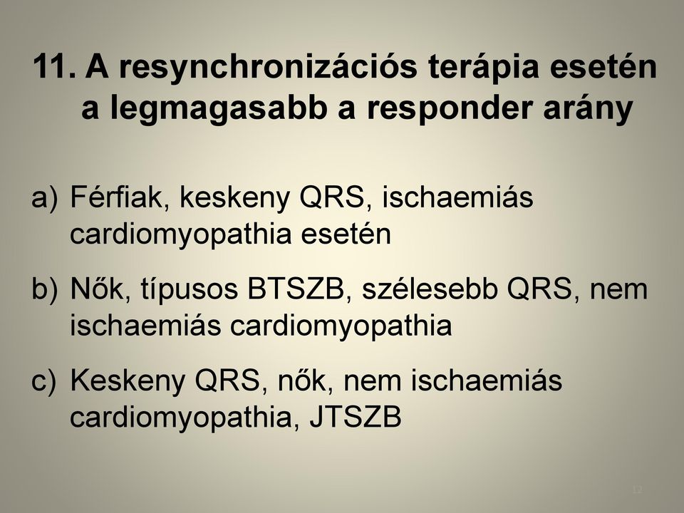 b) Nők, típusos BTSZB, szélesebb QRS, nem ischaemiás