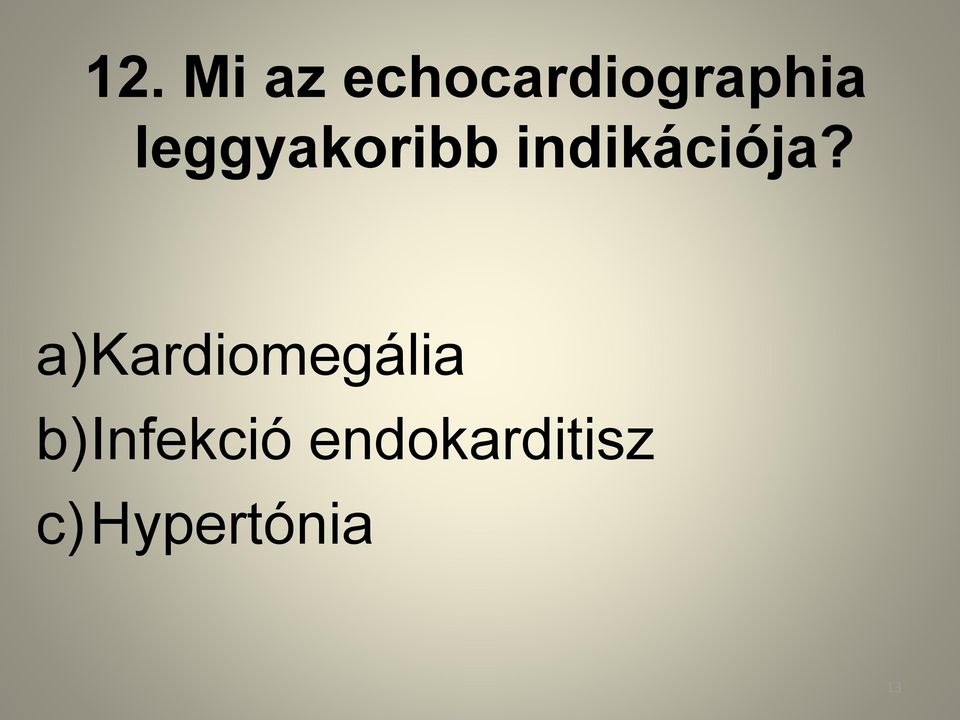 a)kardiomegália b)infekció