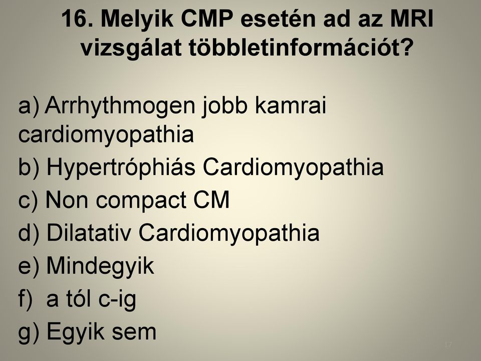 a) Arrhythmogen jobb kamrai cardiomyopathia b)