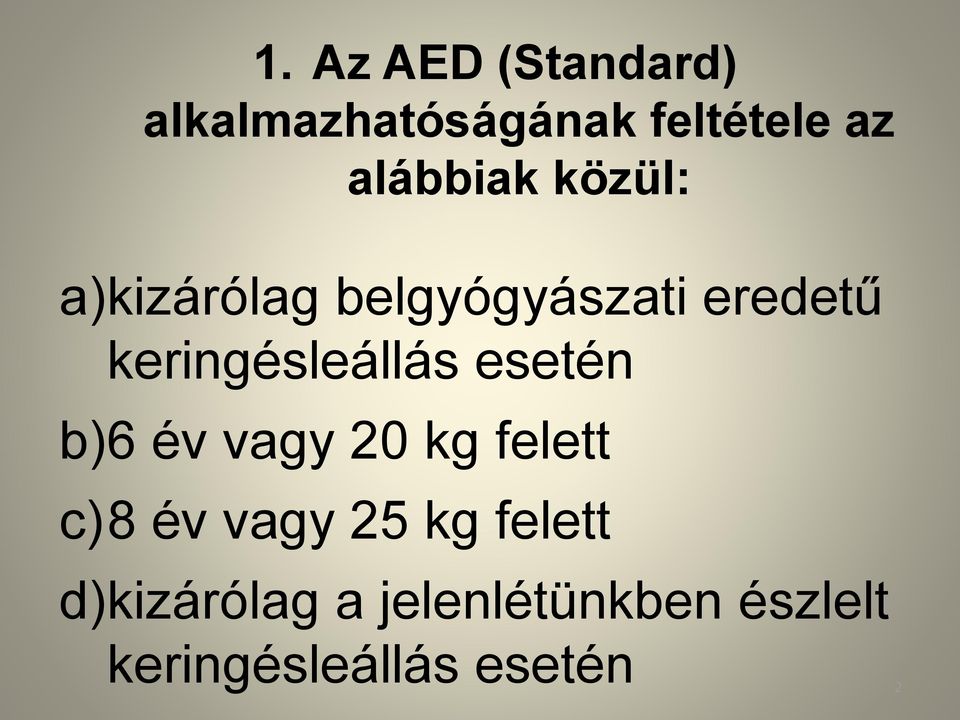 keringésleállás esetén b)6 év vagy 20 kg felett c)8 év vagy