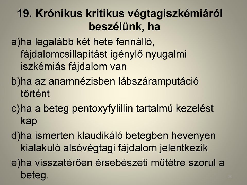 lábszáramputáció történt c)ha a beteg pentoxyfylillin tartalmú kezelést kap d)ha ismerten