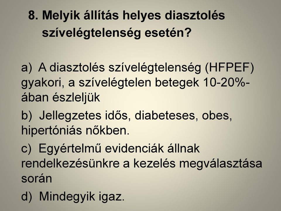 10-20%- ában észleljük b) Jellegzetes idős, diabeteses, obes, hipertóniás