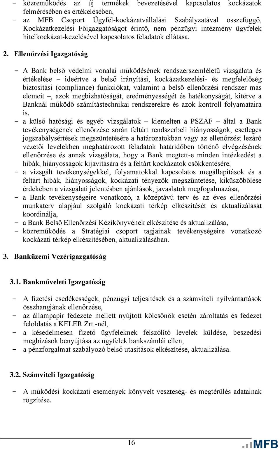 Ellenőrzési Igazgatóság - A Bank belső védelmi vonalai működésének rendszerszemléletű vizsgálata és értékelése ideértve a belső irányítási, kockázatkezelési- és megfelelőség biztosítási (compliance)