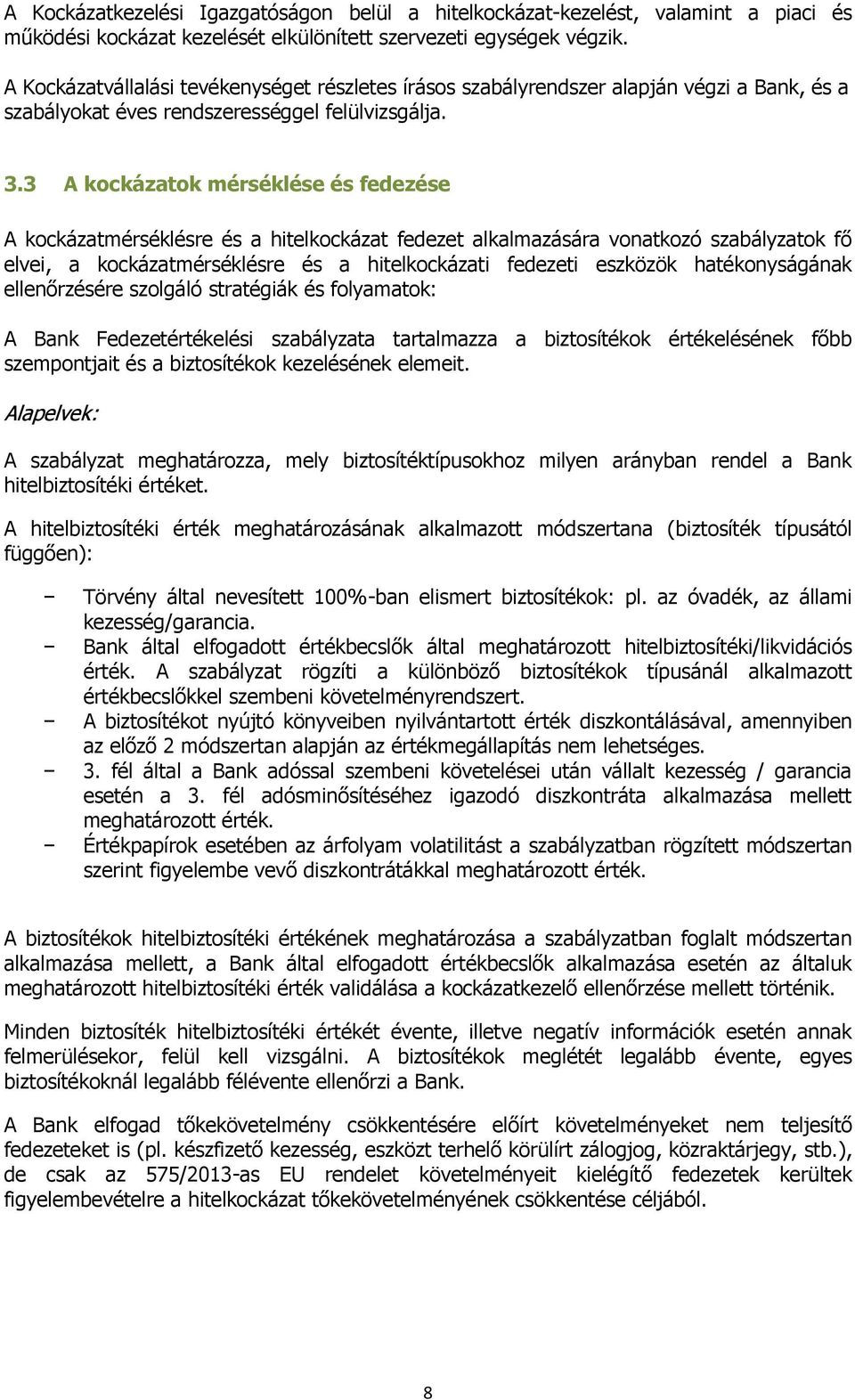 3 A kockázatok mérséklése és fedezése A kockázatmérséklésre és a hitelkockázat fedezet alkalmazására vonatkozó szabályzatok fő elvei, a kockázatmérséklésre és a hitelkockázati fedezeti eszközök