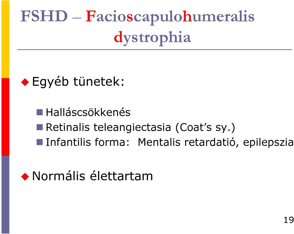 teleangiectasia (Coat s sy.