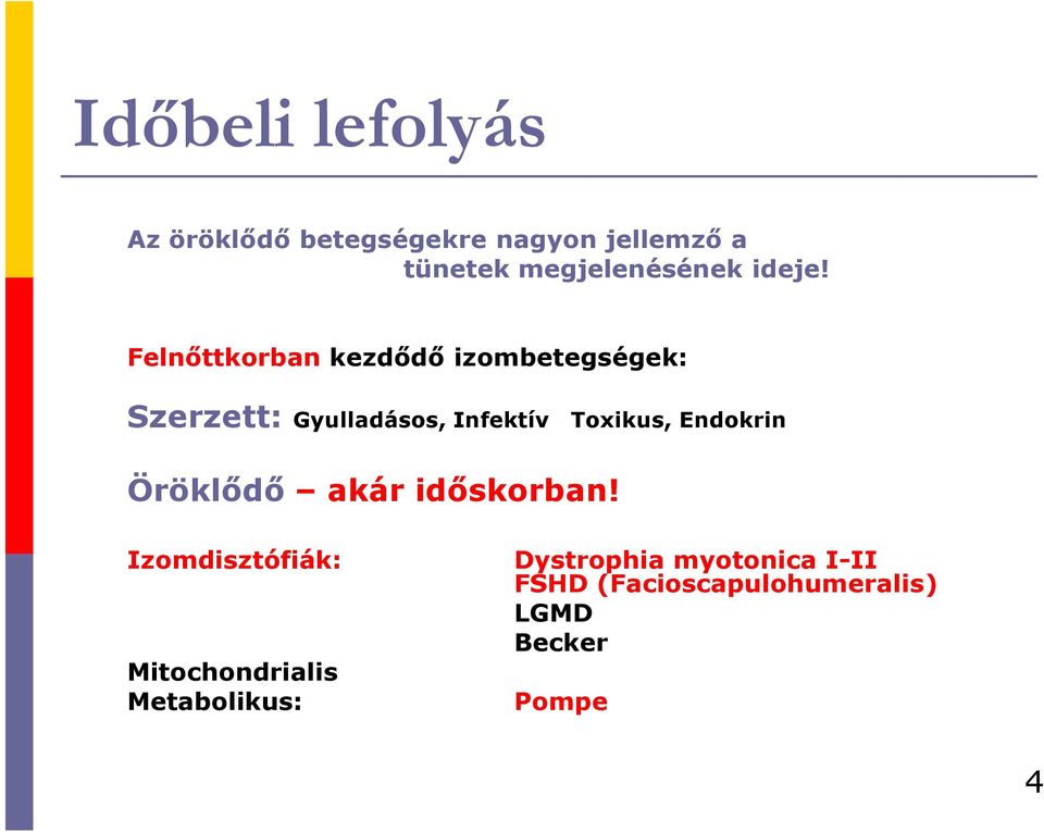 Felnıttkorban kezdıdı izombetegségek: Szerzett: Gyulladásos, Infektív Toxikus,