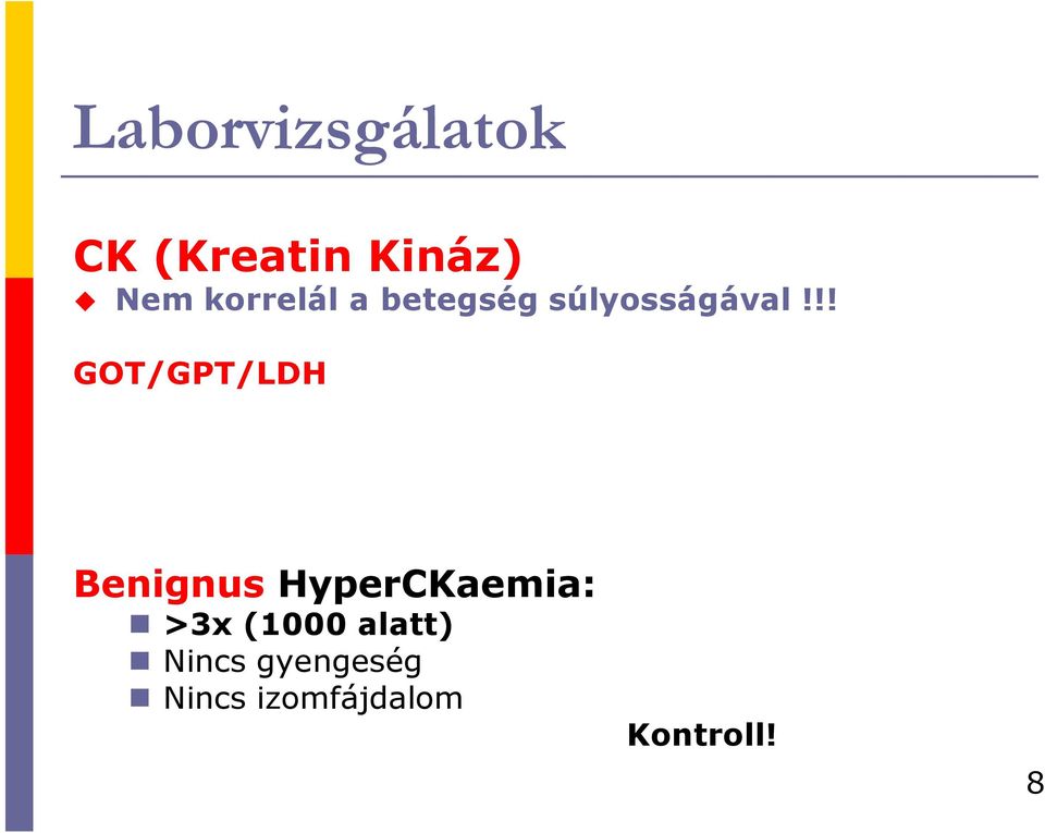 !! GOT/GPT/LDH Benignus HyperCKaemia: >3x