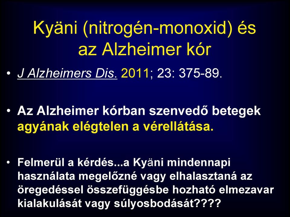 Az Alzheimer kórban szenvedő betegek agyának elégtelen a vérellátása.