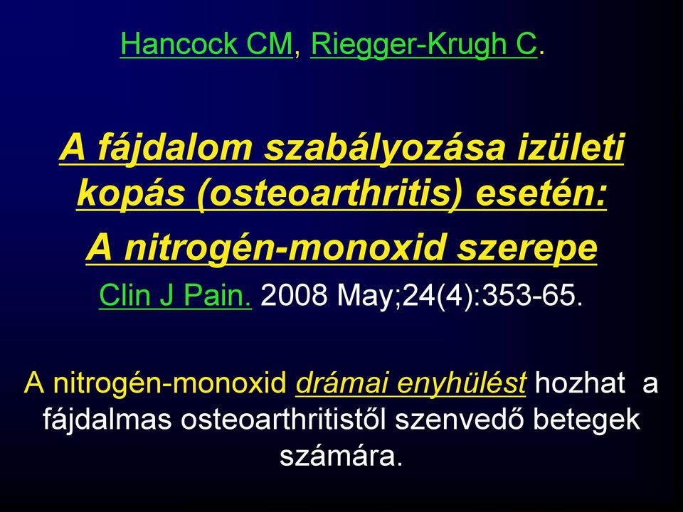 A nitrogén-monoxid szerepe Clin J Pain. 2008 May;24(4):353-65.