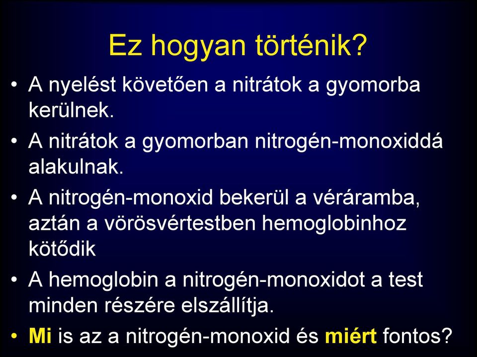 A nitrogén-monoxid bekerül a véráramba, aztán a vörösvértestben hemoglobinhoz