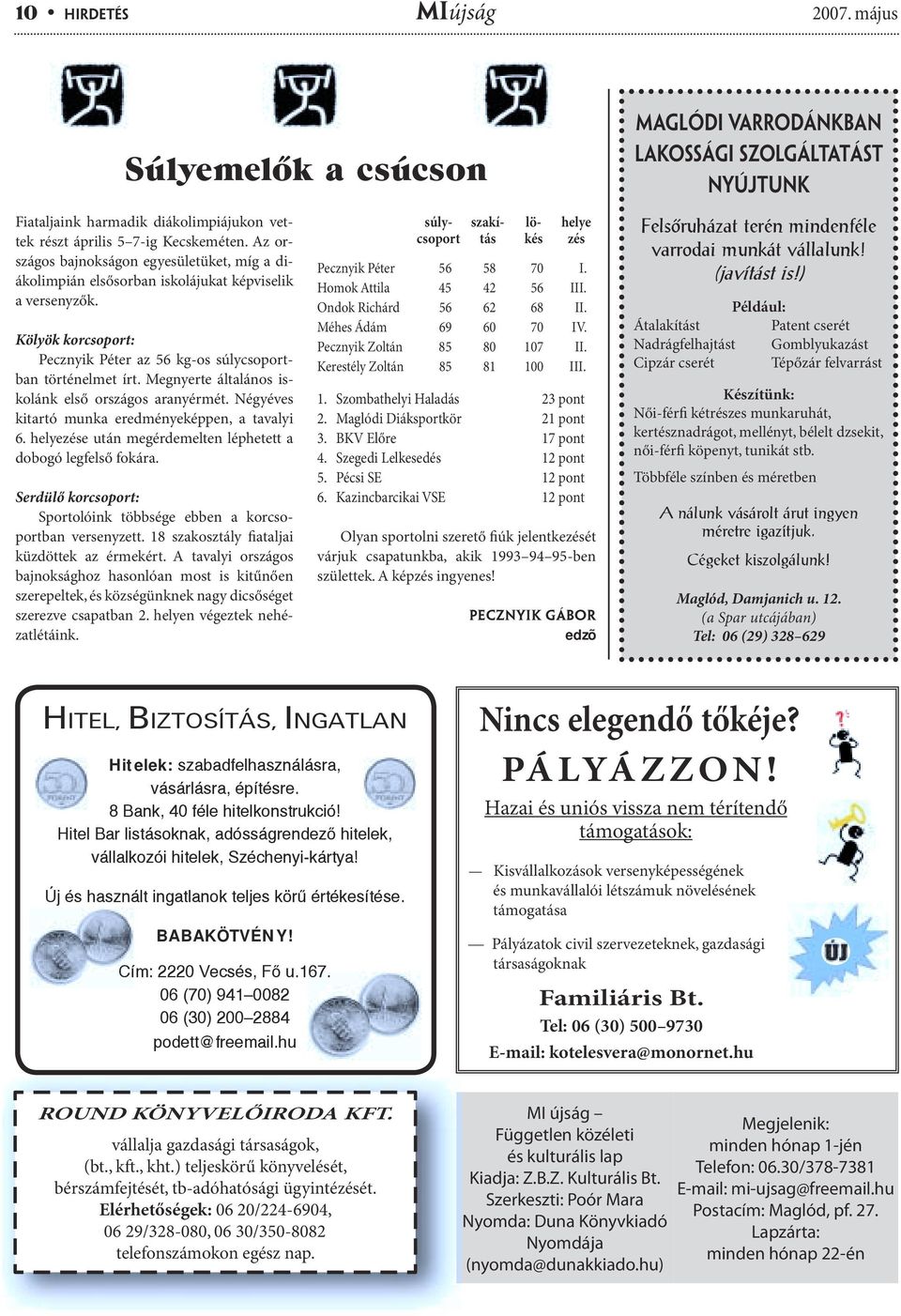 Megnyerte általános iskolánk első országos aranyérmét. Négyéves kitartó munka eredményeképpen, a tavalyi 6. helyezése után megérdemelten léphetett a dobogó legfelső fokára.