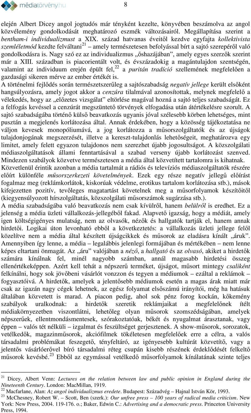 század hatvanas éveitől kezdve egyfajta kollektivista szemléletmód kezdte felváltani 21 amely természetesen befolyással bírt a sajtó szerepéről való gondolkodásra is.