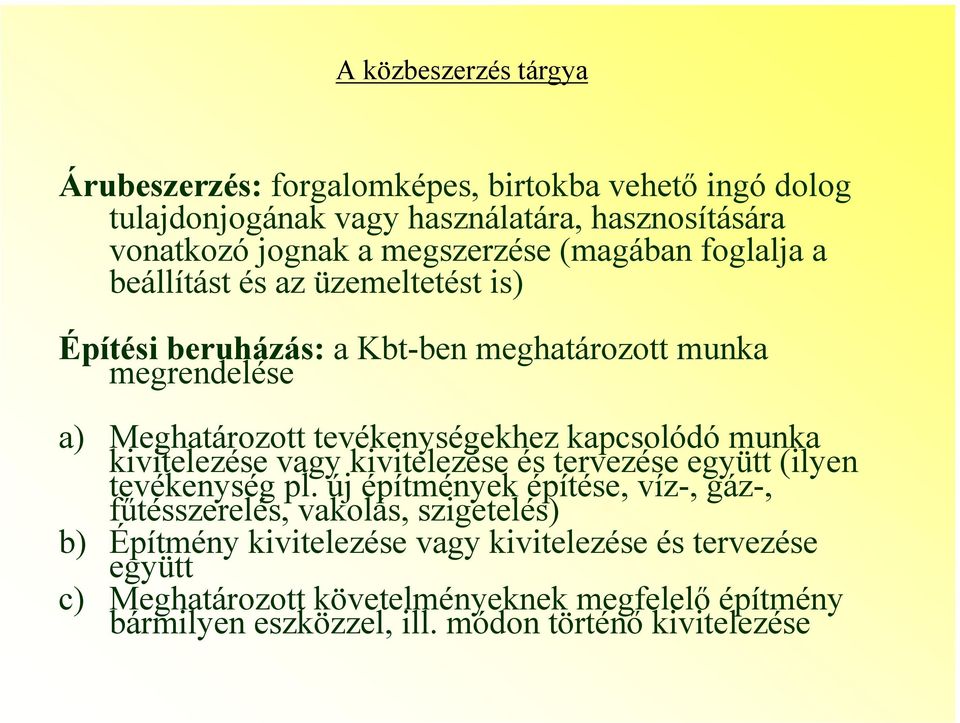 kapcsolódó munka kivitelezése vagy kivitelezése és tervezése együtt (ilyen tevékenység pl.