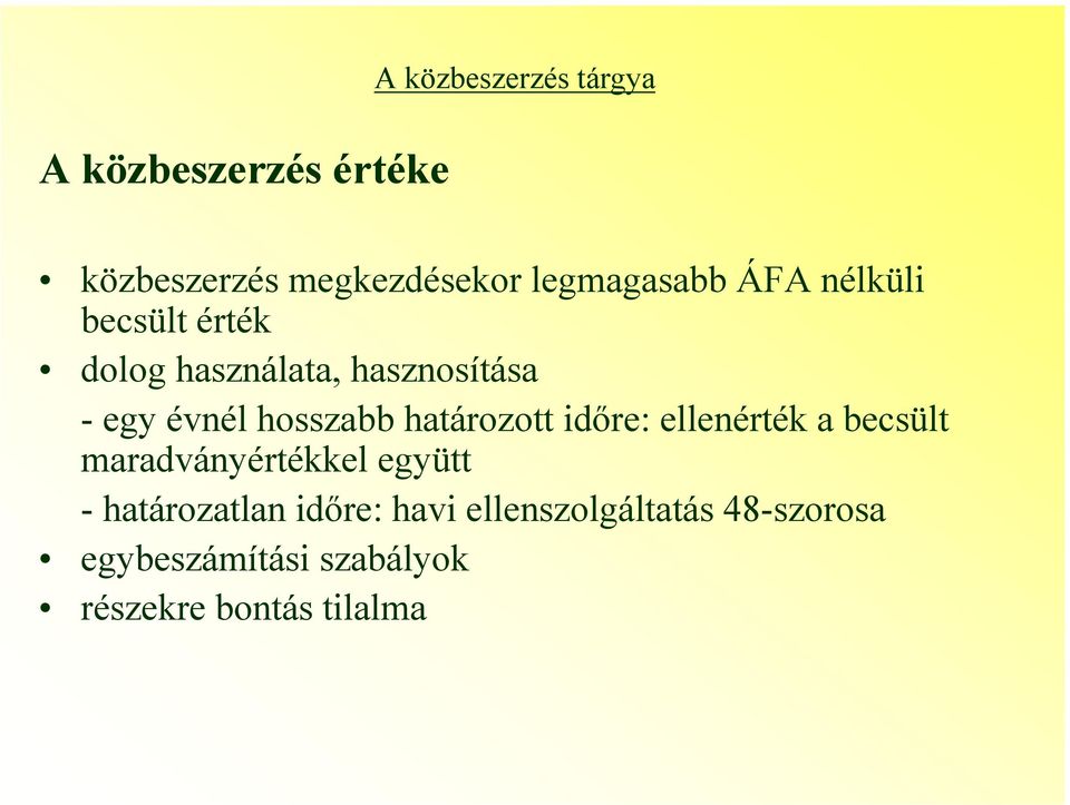 határozott időre: ellenérték a becsült maradványértékkel együtt - határozatlan