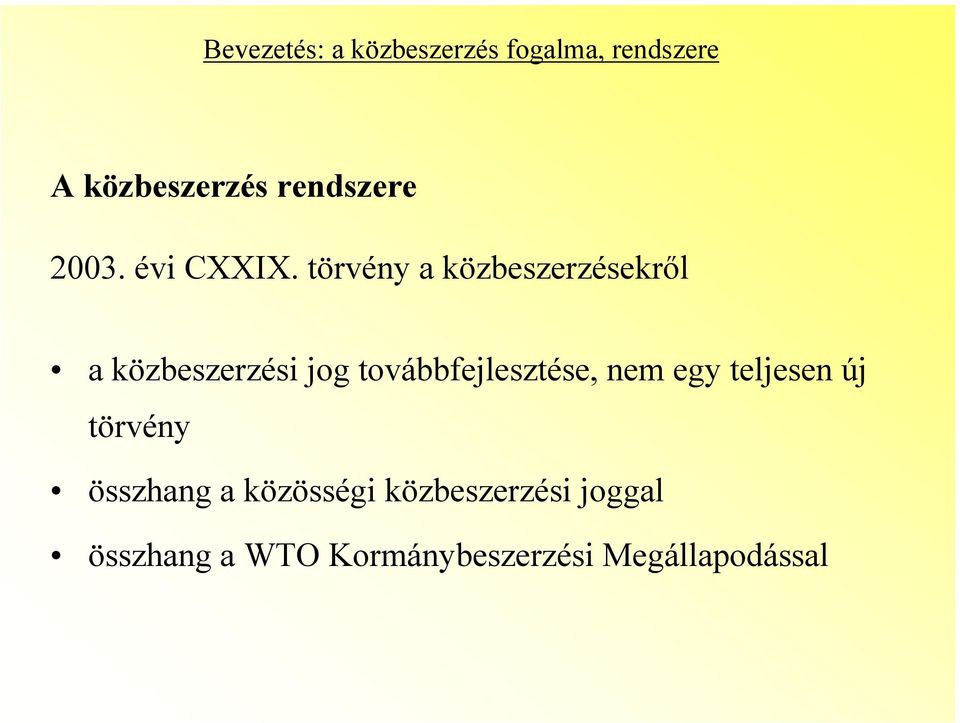 törvény a közbeszerzésekről a közbeszerzési jog továbbfejlesztése,