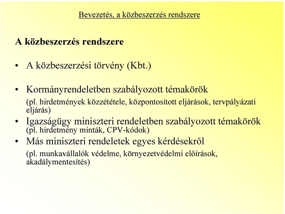 hirdetmények közzététele, központosított eljárások, tervpályázati eljárás) Igazságügy miniszteri