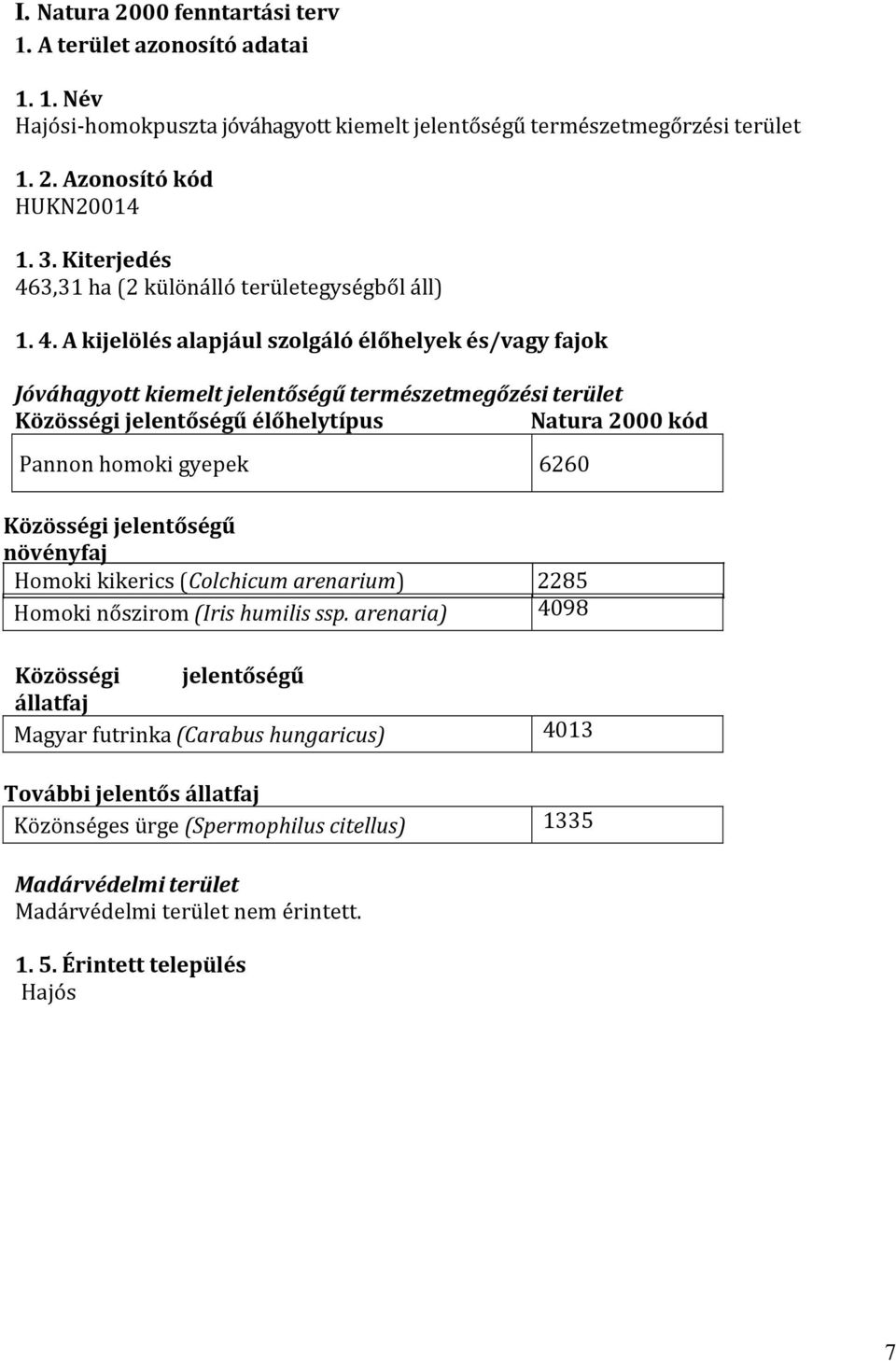 3,31 ha (2 különálló területegységből áll) 1. 4.