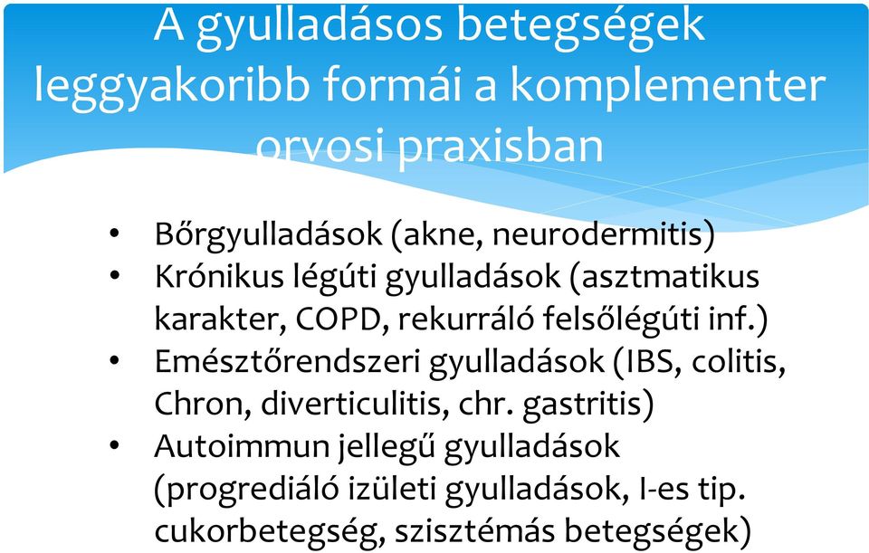 ) Emésztőrendszeri gyulladások (IBS, colitis, Chron, diverticulitis, chr.