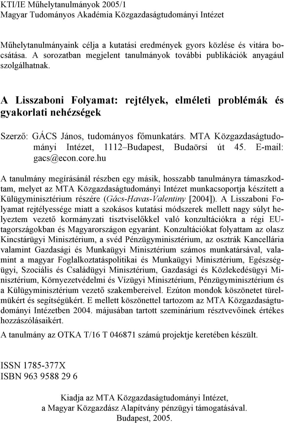 MTA Közgazdaságtudományi Intézet, 1112 Budapest, Budaörsi út 45. E-mail: gacs@econ.core.