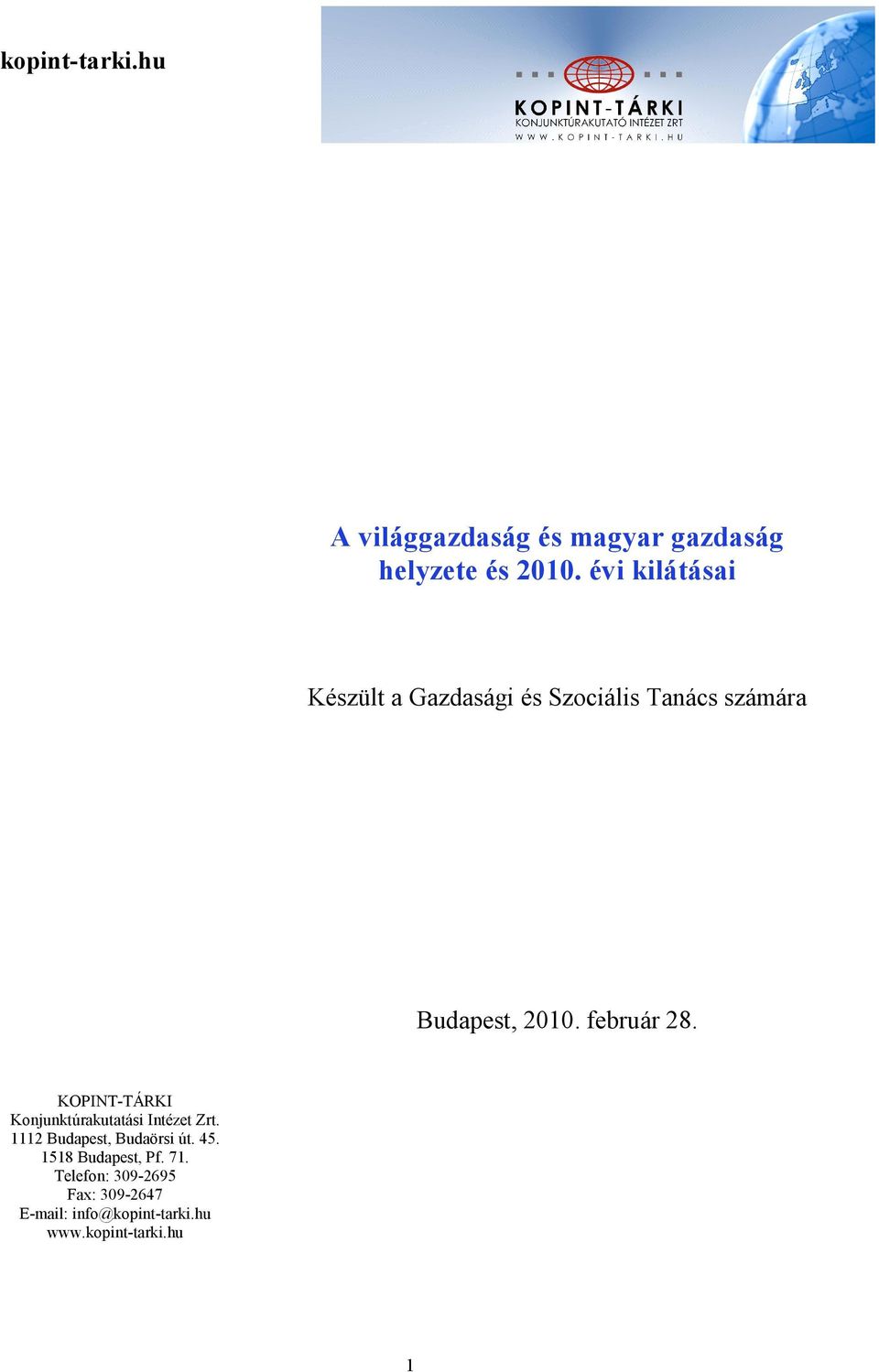 február 28. KOPINT-TÁRKI Konjunktúrakutatási Intézet Zrt. 1112 Budapest, Budaörsi út.