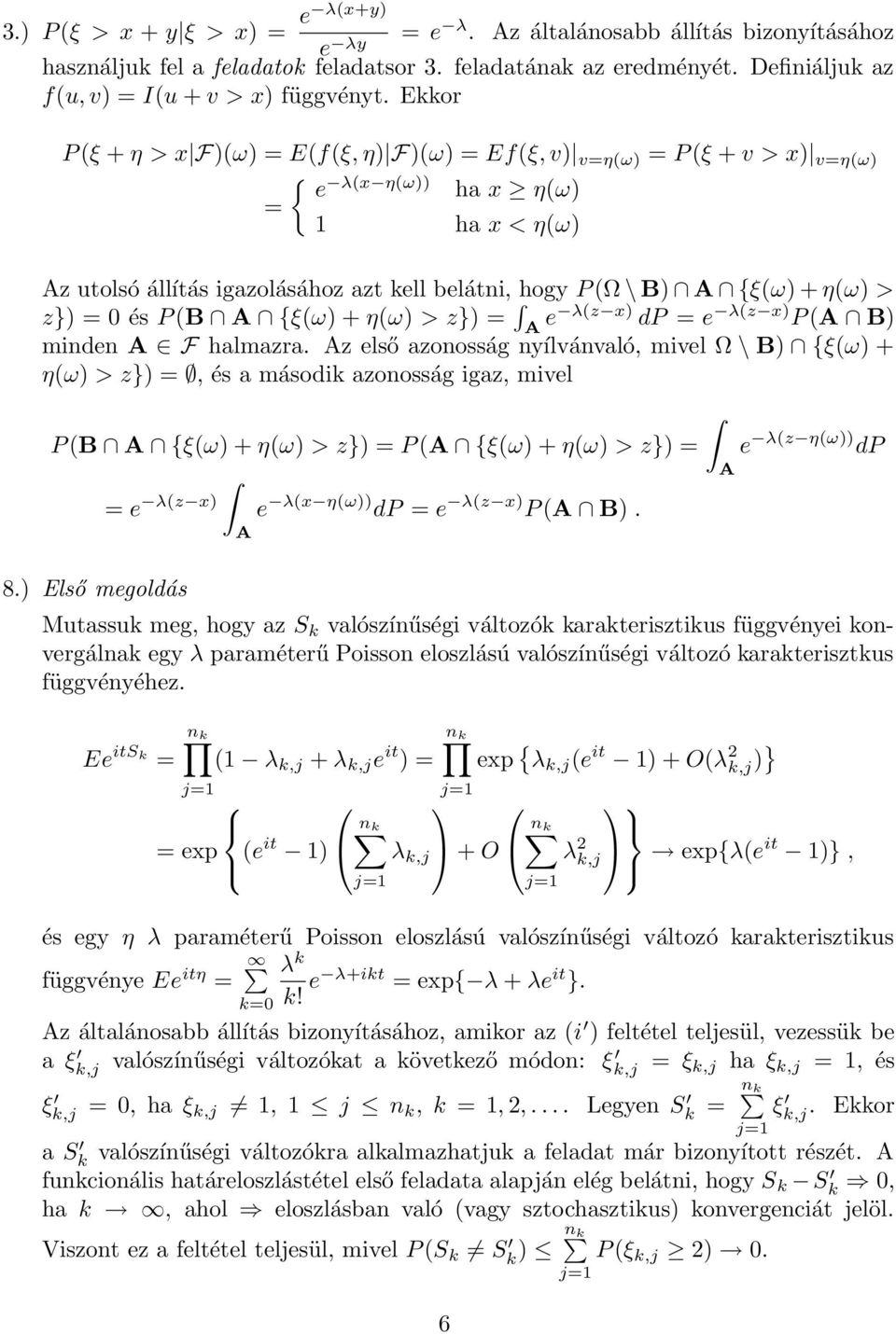 0 és P (B A {ξ(ω) + η(ω) > z}) A e λ(z x) dp e λ(z x) P (A B) minden A F halmazra.