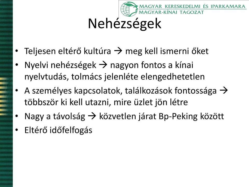 személyes kapcsolatok, találkozások fontossága többször ki kell utazni, mire